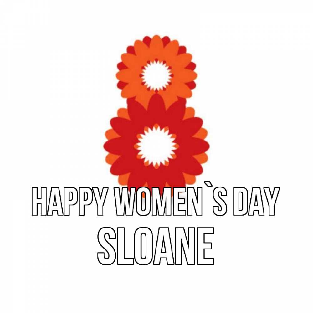 Greetings card с именем, Sloane happy women`s day восьмерка из лепестков Greetings with text for free download 